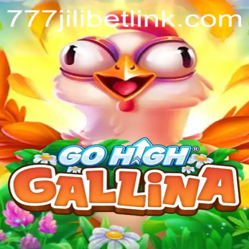 Discovering GoHighGallina: An Exciting Journey with 777JILIBET