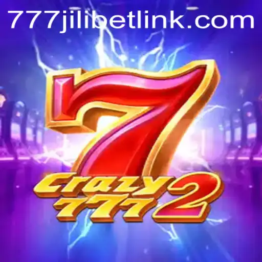 Crazy7772: Exploring the Exciting World of 777JILIBET