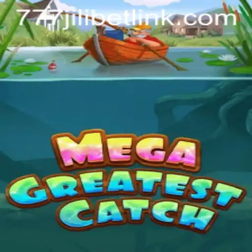 MegaGreatestCatch: Explore the Exciting World of 777JILIBET Gaming